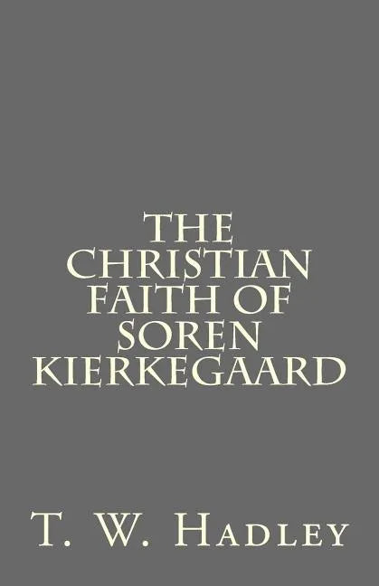 The Christian Faith of Soren Kierkegaard - Paperback