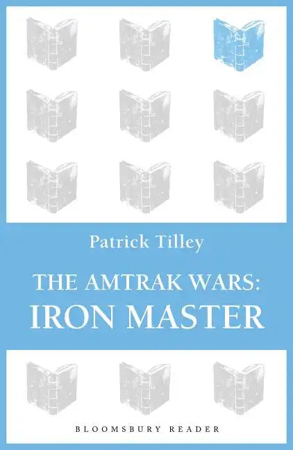The Amtrak Wars: Iron Master: The Talisman Prophecies Part 3 - Paperback
