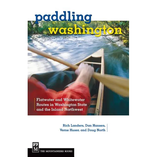 Paddling Washington: Flatwater and Whitewater Routes in Washington State and the Inland Northwest - Paperback