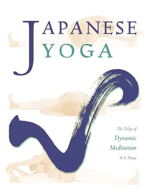 Japanese Yoga: The Way of Dynamic Meditation - Paperback