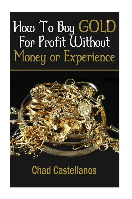 How To Buy Gold For Profit Without Money Or Experience - Paperback