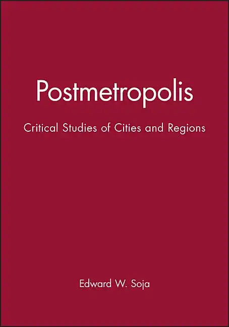 Postmetropolis: Critical Studies of Cities and Regions - Paperback