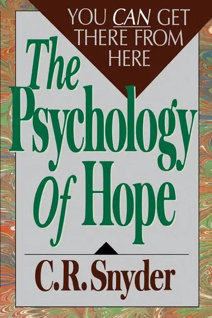 Psychology of Hope: You Can Get Here from There - Paperback