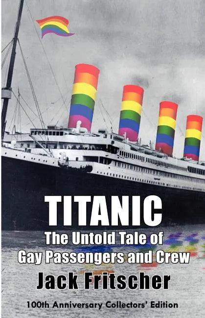 Titanic: The Untold Tale of Gay Passengers and Crew - Paperback