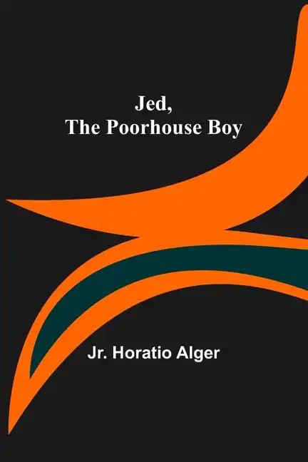 Jed, the Poorhouse Boy - Paperback