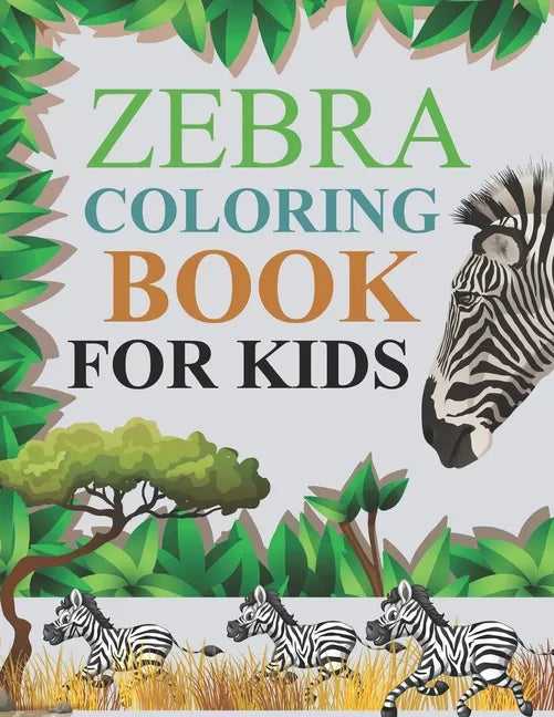 Zebra Coloring Book For Kids: Zebra Coloring Book For Adults - Paperback