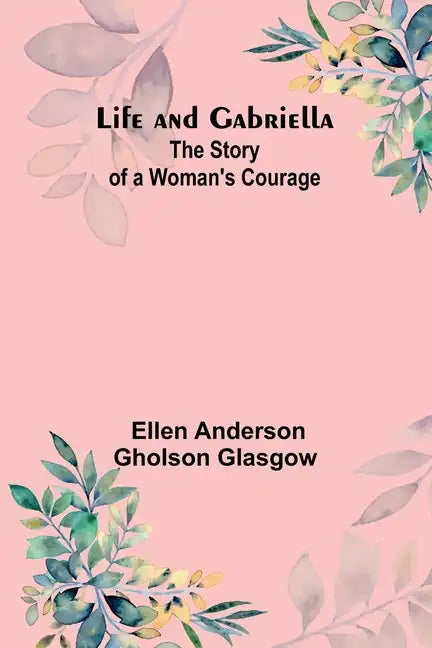 Life and Gabriella: The Story of a Woman's Courage - Paperback