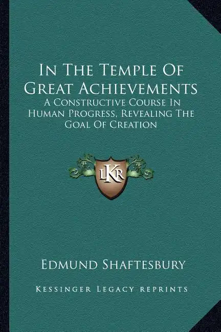 In the Temple of Great Achievements: A Constructive Course in Human Progress, Revealing the Goal of Creation - Paperback