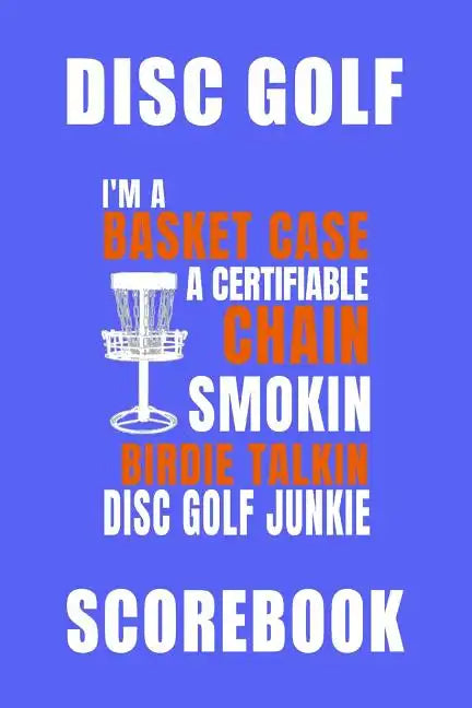 Basket Case Disc Golf Scorebook - Paperback