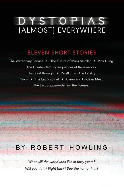 Dystopias (Almost) Everywhere: Eleven Short Stories - Paperback