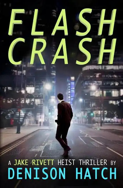 Flash Crash: A Jake Rivett Heist Thriller - Paperback