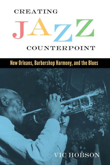 Creating Jazz Counterpoint: New Orleans, Barbershop Harmony, and the Blues - Hardcover