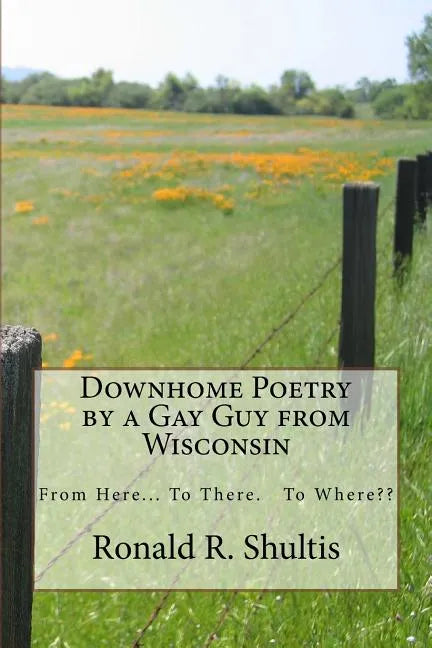 Downhome Poetry by a Gay Guy from Wisconsin - Paperback