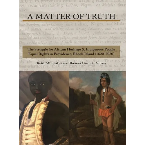 A Matter of Truth-The Struggle for African Heritage & Indigenous People Equal Rights in Providence, Rhode Island (1620-2020) - Hardcover