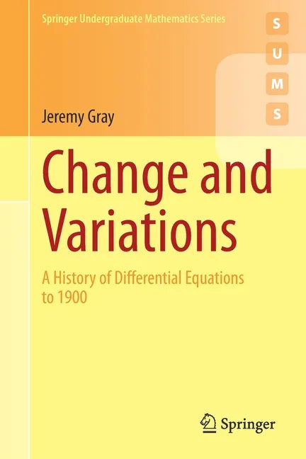 Change and Variations: A History of Differential Equations to 1900 - Paperback