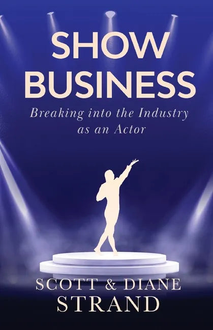 Show Business: Breaking into the Industry as an Actor - Paperback