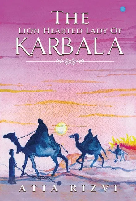 The Lion Hearted Lady of Karbala - Hardcover