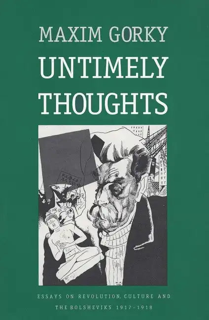 Untimely Thoughts: Essays on Revolution, Culture, and the Bolsheviks, 1917-1918 - Paperback