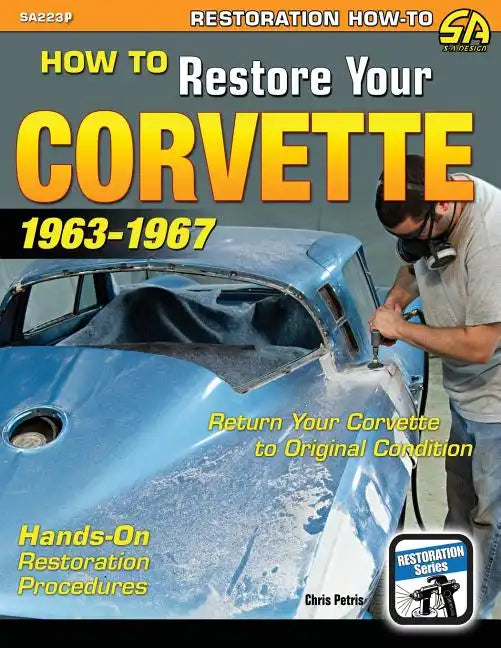 How to Restore Your Corvette: 1963-1967 - Paperback