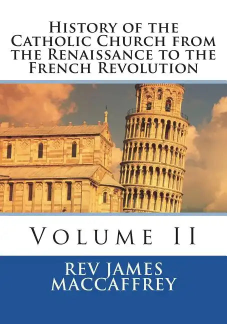History of the Catholic Church from the Renaissance to the French Revolution: Volume II - Paperback