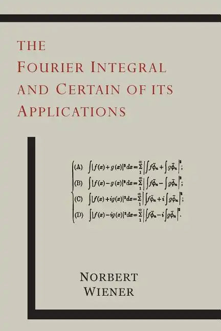 The Fourier Integral and Certain of Its Applications - Paperback