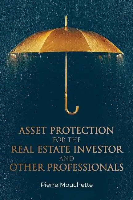 Asset Protection for the Real Estate Investor and Other Professionals - Paperback