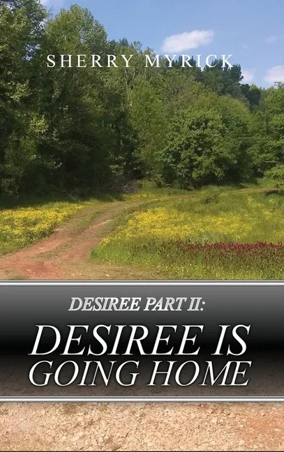 Desiree Part II: Desiree Is Going Home - Hardcover