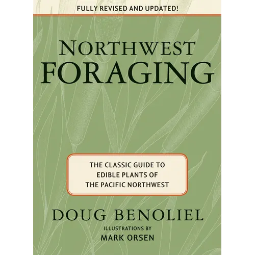 Northwest Foraging: The Classic Guide to Edible Plants of the Pacific Northwest - Paperback