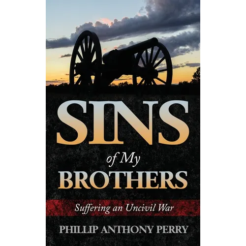 Sins of My Brothers: Suffering an Uncivil War - Hardcover