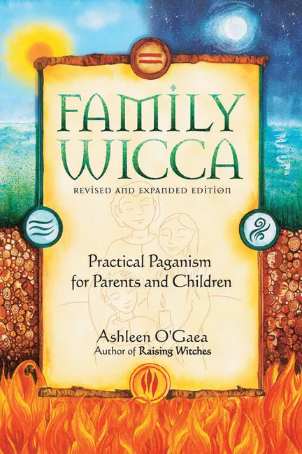 Family Wicca, Revised and Expanded Edition: Practical Paganism for Parents and Children - Paperback