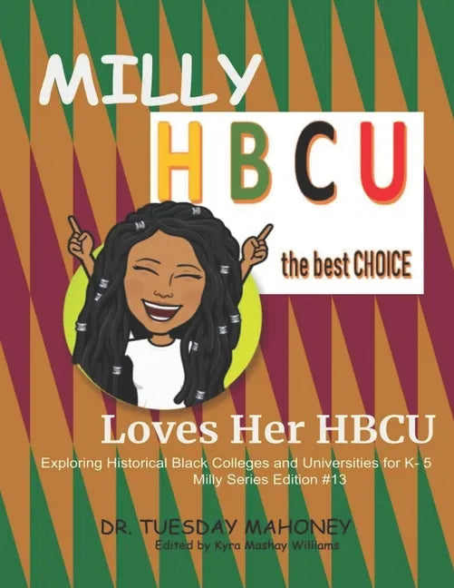 Milly Loves Her HBCU: Exploring Historical Black Colleges and Universities (HBCU) for K- 5 - Paperback