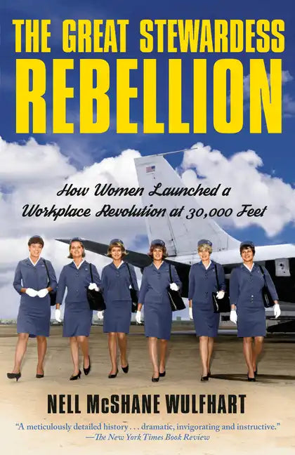 The Great Stewardess Rebellion: How Women Launched a Workplace Revolution at 30,000 Feet - Paperback