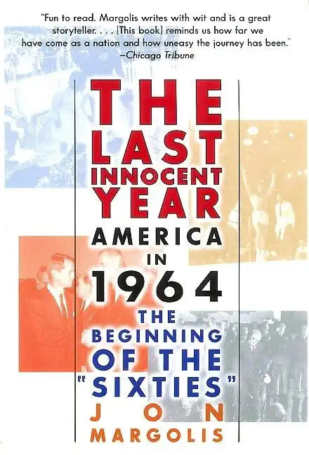 The Last Innocent Year: America in 1964--The Beginning of the Sixties - Paperback