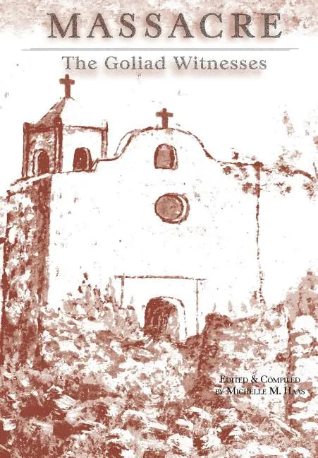 Massacre: The Goliad Witnesses - Hardcover