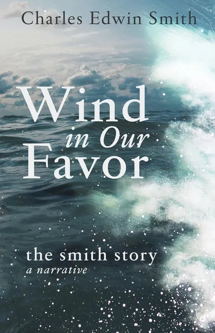 Wind in Our Favor: The Smith Story - Paperback