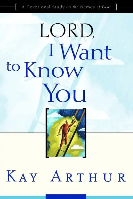 Lord, I Want to Know You: A Devotional Study on the Names of God - Paperback