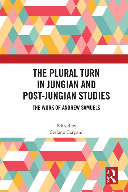 The Plural Turn in Jungian and Post-Jungian Studies: The Work of Andrew Samuels - Paperback