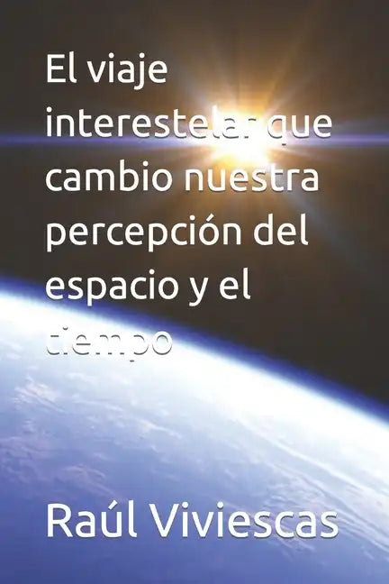El viaje interestelar que cambio nuestra percepción del espacio y el tiempo - Paperback