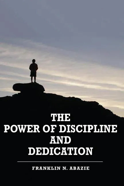 The Power of Discipline & Dedication: Deliverance - Paperback