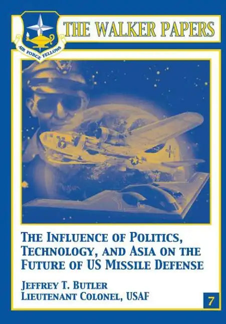 The Influence of Polictics, Technology, and Asia on the Future of U.S. Missile Defense - Paperback