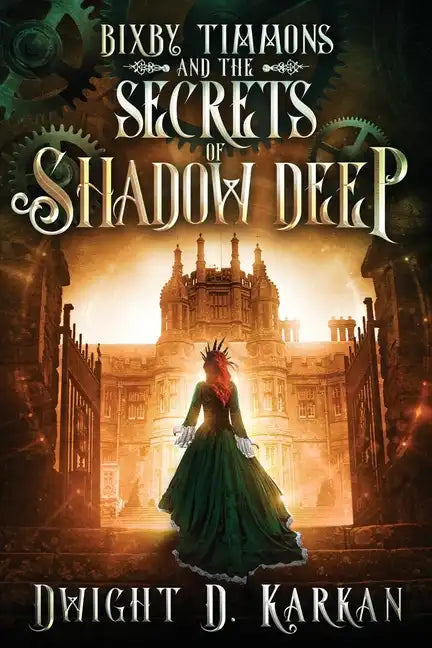 Bixby Timmons and the Secrets of Shadow Deep - Paperback
