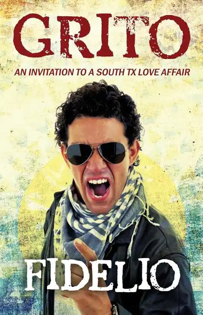Grito: An Invitation to a South TX Love Affair - Paperback