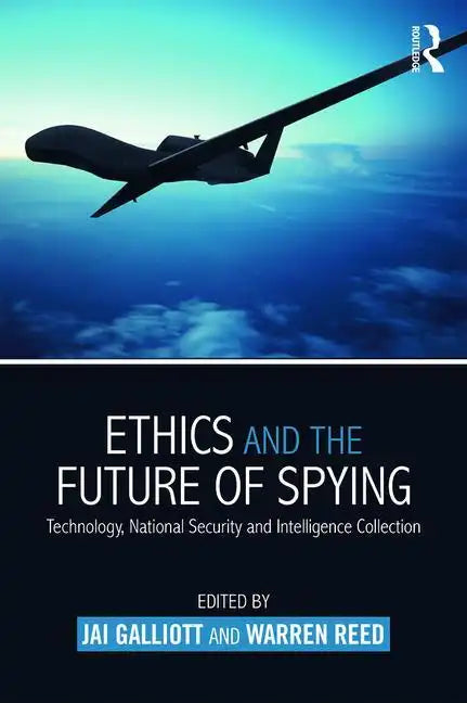 Ethics and the Future of Spying: Technology, National Security and Intelligence Collection - Paperback