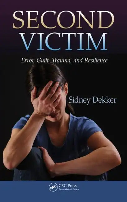 Second Victim: Error, Guilt, Trauma, and Resilience - Paperback