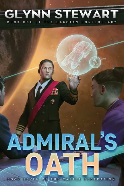 Admiral's Oath: Dakotan Confederacy Book 1 - Paperback