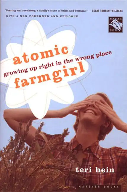 Atomic Farmgirl: Growing Up Right in the Wrong Place - Paperback