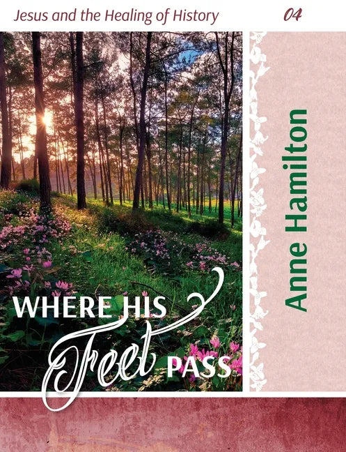 Where His Feet Pass: Jesus and the Healing of History 04 - Paperback