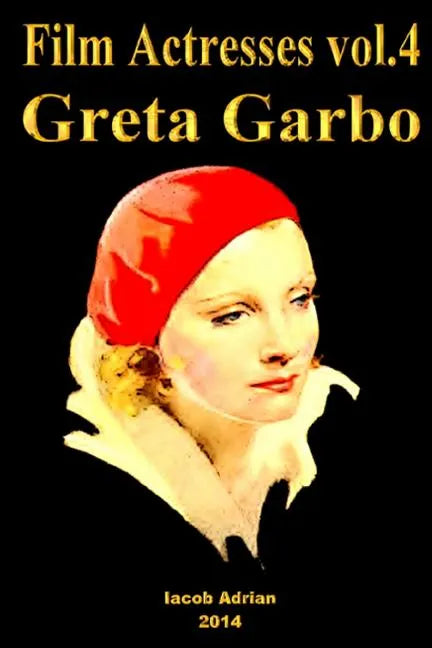 Film Actresses Vol.4 GretaGarbo: Part 1 - Paperback
