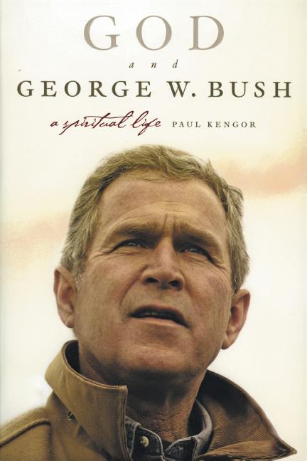 God and George W. Bush: A Spiritual Life - Paperback