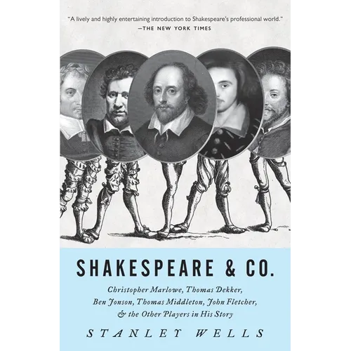 Shakespeare & Co.: Christopher Marlowe, Thomas Dekker, Ben Jonson, Thomas Middleton, John Fletcher and the Other Players in His Story - Paperback